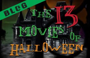 The 13 Movies of Halloween 2018 Feature Image
